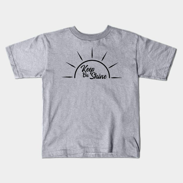 Keep On Shine Light Kids T-Shirt by ulunkz